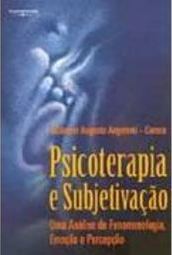 Psicoterapia e Subjetivação: uma Análise de Fenomenologia, Emoção...