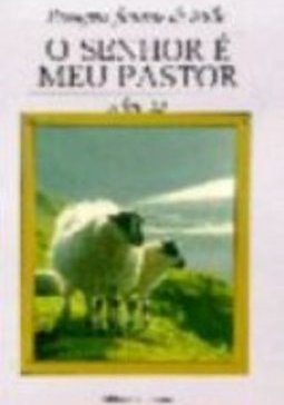 O Senhor é Meu Pastor: Salmo 23