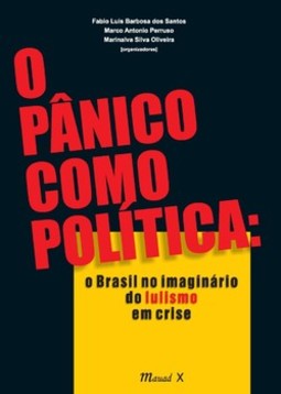 O pânico como política: o Brasil no imaginário do lulismo em crise