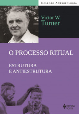 O processo ritual: estrutura e antiestrutura