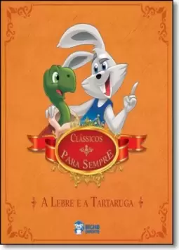 Classicos Para Sempre: A Lebre E A Tartaruga