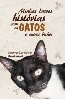 Minhas breves histórias com os gatos e outros bichos