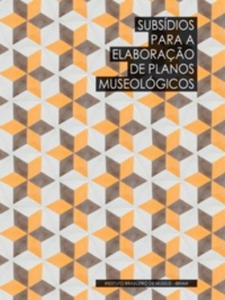 Subsídios para a elaboração de planos museológicos