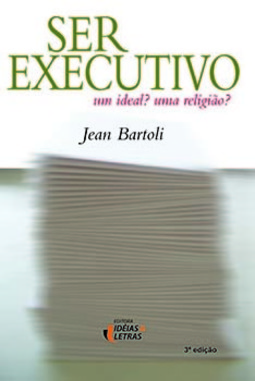 Ser executivo: um ideal? uma religião?
