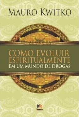 como evoluir espiritualmente em um mundo de drogas
