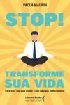 Stop! Transforme sua vida: para você que quer mudar e não sabe por onde começar
