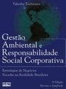 GESTÃO AMBIENTAL E RESPONSABILIDADE SOCIAL CORPORATIVA: Estratégias de Negócios Focadas na Realidade Brasileira