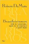 BRASILEIRISMOS - ALEM DO JORNALISMO, AQUEM DA ANTROPOLOGIA E QUASE FICÇAO