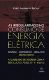 As irregularidades no consumo de energia elétrica: doutrina, jurisprudência, legislação