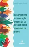 Perspectivas de educação inclusiva da pessoa com a Síndrome de Down