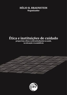 Ética e instituições de cuidado: perspectivas críticas e antimedicalizantes na saúde, na educação e na assistência
