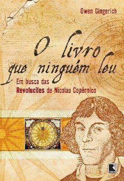 O Livro Que Ninguém Leu: Em Busca Das Revoluções De Nicolau Copérnico