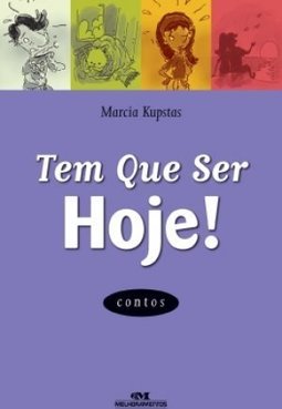 Tem Que Ser Hoje! : Contos