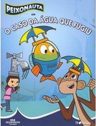 PEIXONAUTA EM O CASO DA AGUA QUE FUGIU