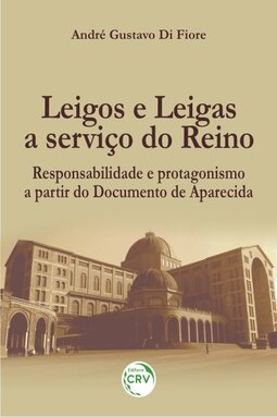 Leigos e leigas a serviço do reino: responsabilidade e protagonismo a partir do documento de Aparecida