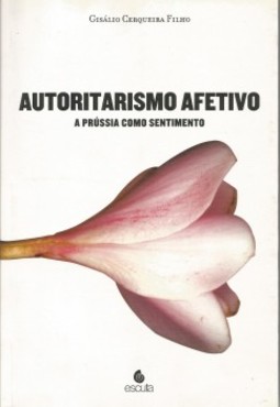 Autoritarismo afetivo: a Prússia como sentimento