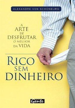 Rico sem Dinheiro: a Arte de Desfrutar o Melhor da Vida