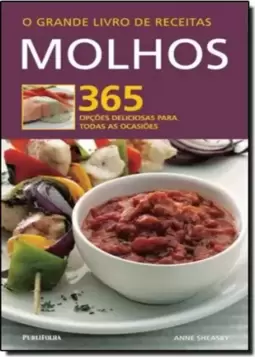 Grande Livro De Receitas, O - Molhos - Volume 1