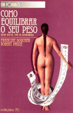 Como equilibrar o seu peso: sem dieta, em 10 semanas