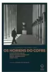 Os Homens do Cofre: o Que Pensavam os Ministros da Fazenda do Brasil Republicano (1889-1985)