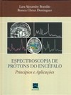 Espectroscopia de prótons do encéfalo: princípios e aplicações