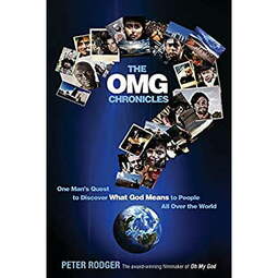 The OMG Chronicles: One Man's Quest to Discover What God Means to People All Over the World