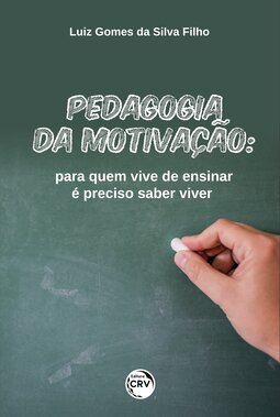 Pedagogia da motivação: para quem vive de ensinar é preciso saber viver