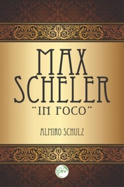 Max Scheler “in foco”