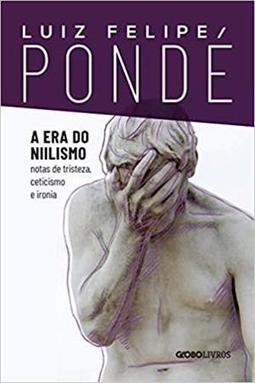 A ERA DO NIILISMO: NOTAS DE TRISTEZA...