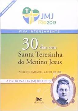 30 DIAS COM SANTA TERESINHA DO MENINO JESUS