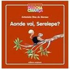 Aonde Vai, Serelepe?
