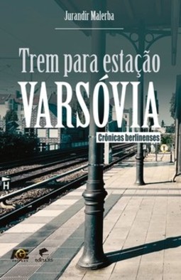 Trem para estação varsóvia: crônicas berlinenses