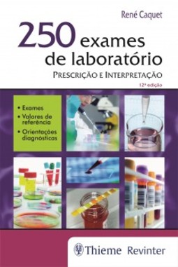 250 exames de laboratório: prescrição e interpretação