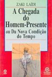 Chegada do Homem-Presente ou da Nova Condição do Tempo, A - Importado