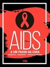 Aids: a um passo da cura
