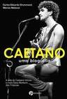 Caetano: Uma biografia - A vida de Caetano Veloso, o mais doce bárbaro dos trópicos