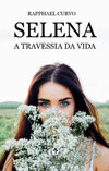 Selena: a travessia da vida