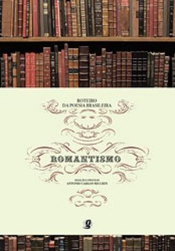 Roteiro da Poesia Brasileira: Romantismo