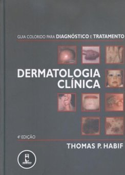 Dermatologia Clínica: Guia Colorido para Diagnóstico e Tratamento
