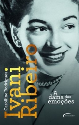 Ivani Ribeiro: a dama das emoções