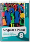 Singular E Plural - Ensino Fundamental Ii - 8? Ano : Leitura, Producao E Estudos De Linguagem