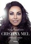 Simplesmente Cristina Mel: Minha história, minha vida