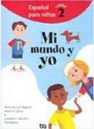 Mi Mundo y Yo: Espa&ntilde;ol para Ninõs - 2 série - 1 grau