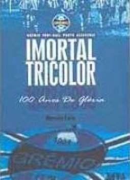 Imortal Tricolor: 100 Anos de Glória