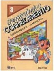 Construindo o Conhecimento Estudos Sociais - o Município - 3 - 1 Grau
