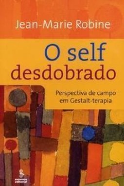 O Self Desdobrado: Perspectiva de Campo em Gestalt-Terapia
