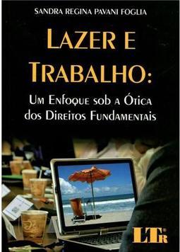 Lazer e trabalho: Um enfoque sob a ótica dos direitos fundamentais