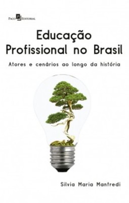 Educação profissional no Brasil: Atores e cenários ao longo da história
