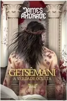 Getsemani - a Verdade Oculta