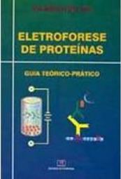 Eletroforese de Proteínas: Guia Teórico-Prático